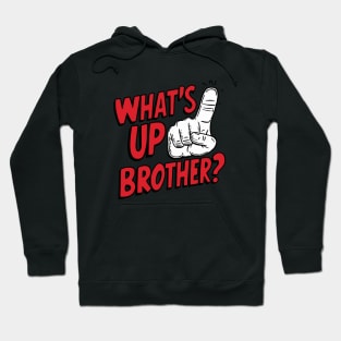 What's Up Brother Hoodie